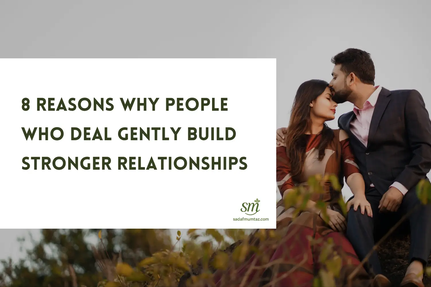 8 Reasons Why People Who Deal Gently Build Stronger Relationships