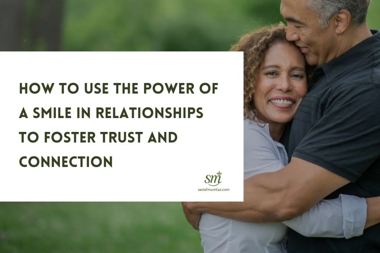 How to Use the Power of a Smile in Relationships to Foster Trust and Connection