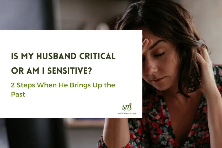 If you wonder if my husband is critical or am I sensitive when he brings up past mistakes, learn 2 coaching steps to respond with softness, heal old wounds.