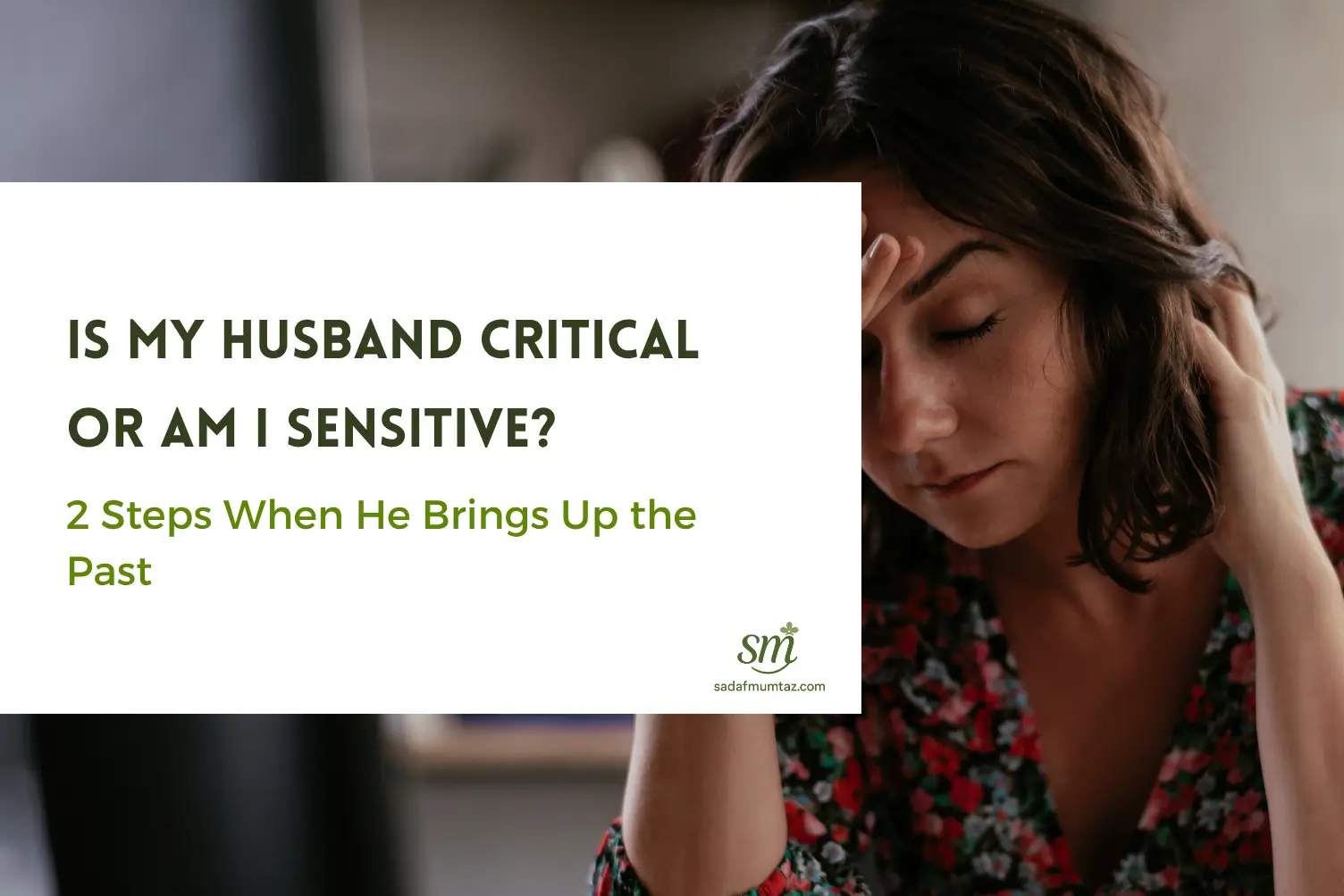 If you wonder if my husband is critical or am I sensitive when he brings up past mistakes, learn 2 coaching steps to respond with softness, heal old wounds.
